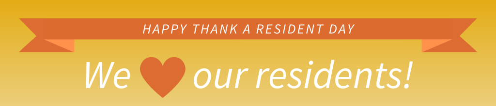 Happy Thank a Resident Day! We love our residents!